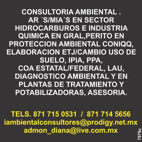 Consultoria Ambiental. ARS - MIAS en sector Hidrocarburos e Industria Quimica en Gral., Perito en Proteccion Ambiental CONIQQ, Elaboracion ETJ-Cambio Uso de Suelo, Diagnostico Ambiental.