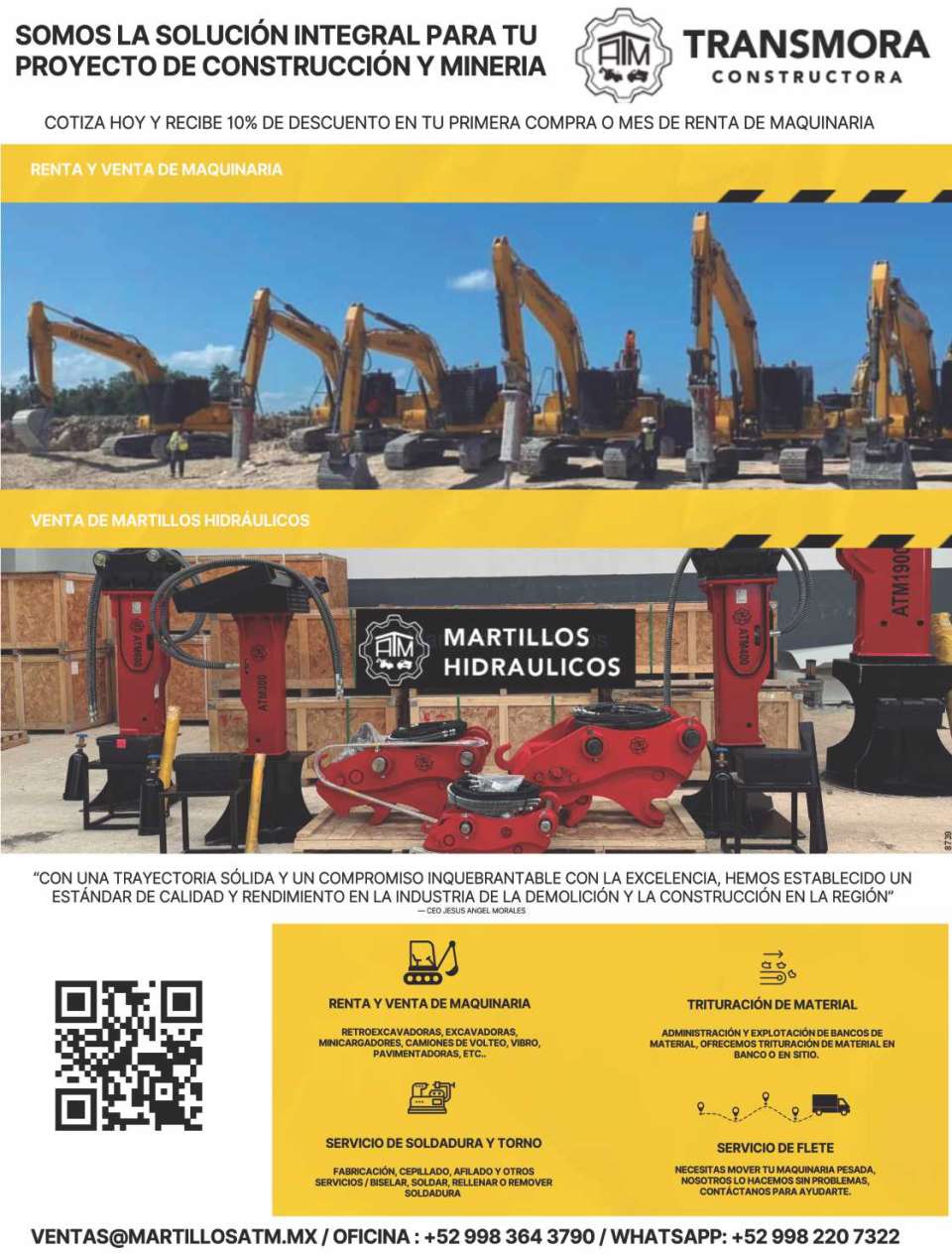 Machinery Rental and Sale, Sale of Hydraulic Hammers, Crushing of Material in Bench or on Site. Welding and Lathe Service. Freight Service. ATM Transmora Constructora